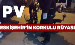 PV Eskişehirlilerin korkulu rüyası haline geldi