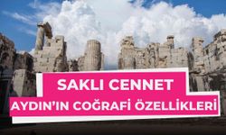 Saklı Cennet Aydın’ın Coğrafi Özellikleri