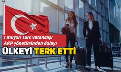 1 milyon Türk vatandaşı AKP yönetiminden dolayı ülkeyi terk etti