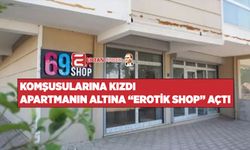 Aydın'da komşularına kızan kişi, apartmanın altına "Erotik Shop" açtı.