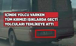 26 M 0083 trafik canavarı dolmuş şoförü tehlike saçtı: Kırmızı ışıkları hiçe saydı