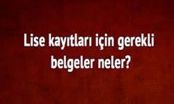 Lise kayıt tarihleri 2020 belli oldu mu?  Liseye kayıt için gerekli olan belgeler ve evraklar!