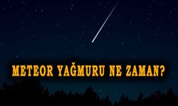 Meteor yağmuru saat kaçta? Meteor yağmuru Türkiye’den izlenecek mi?