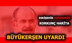 Büyükerşen Eskişehirlileri kıpkırmızı haritayla uyardı