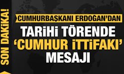 Cumhurbaşkanı Erdoğan'dan tarihi merasimde 'Cumhur İttifakı' iletisi