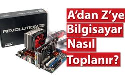 Bilgisayar Nasıl Toplanır? Nelere Dikkat Edilmelidir?