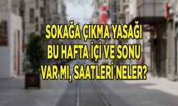 Hafta sonu (27-28 Şubat) sokağa çıkma yasağı var mı?