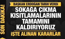 Başkan Erdoğan tarih verdi: Sokağa çıkma kısıtlamalarını tümüyle kaldırıyoruz