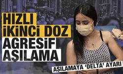 Koronavirüs aşılamasına 'Delta' ayarı! Hızlı ikinci doz ve agresif aşılama