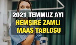 2021 Temmuz Zamlı Hemşire Maaşları Belli Oldu! 2021 Hemşire Zamlı Maaş Tablosu