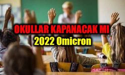 Okullar kapanacak mı 2022 Omicron sebebiyle okullar kapanır mı