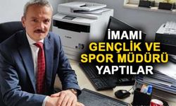 İmamı, Gençlik ve Spor Müdürü yaptılar