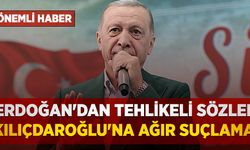 Erdoğan'dan 28 Mayıs öncesi tehlikeli sözler: Kılıçdaroğlu'na ağır suçlama!