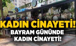 Bayram gününde kadın cinayeti!