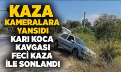 Karı koca kavgası feci trafik kazası ile son buldu