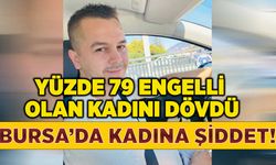 Bursa’da kadına şiddet! Yüzde 79 engelli olan kadını dövdü