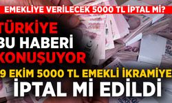 Emekliye 29 Ekim'de 5000 TL verilecekti, iptal mi edildi?