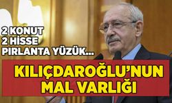 Kılıçdaroğlu'nun mal varlığı açıklandı