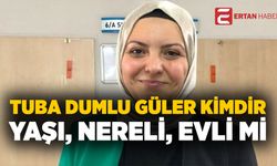 Tuba Dumlu Güler kimdir? Kaç yaşında, memleketi, evli mi?