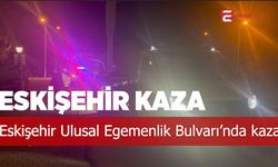 Eskişehir Ulusal Egemenlik Bulvarı'nda trafik kazası