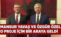 Mansur Yavaş ve Özgür Özel o proje için bir araya geldi