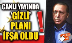 Cumhurbaşkanı Erdoğan'ın gizli planı canlı yayında deşifre oldu