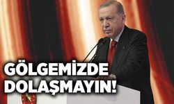 Kimse gölgemizde dolaşıp bize seçim kaybettiremez