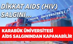 Karabük Üniversitesi AİDS salgınından kapanabilir