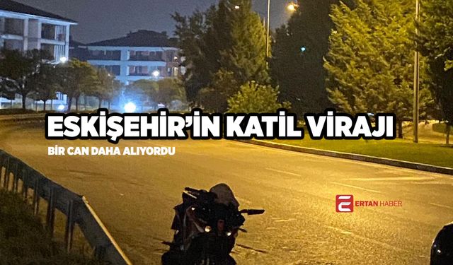 Eskişehir'in katil virajı yine can alıyordu: KAZA!