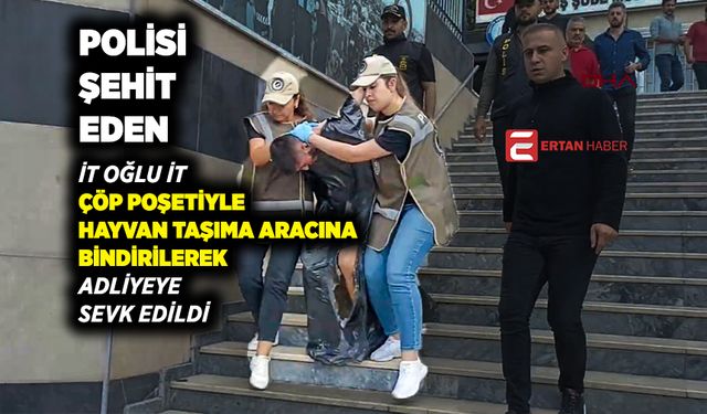 Şeyda Yılmaz'ı şehit eden Yunus Emre Geçti çöp poşetiyle adliyeye sevk edildi