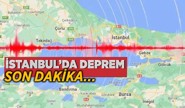 Sondakika: İstanbul'da deprem!