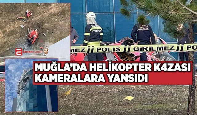 Muğla'da hastaneye çarpan helikopterin düşme anı