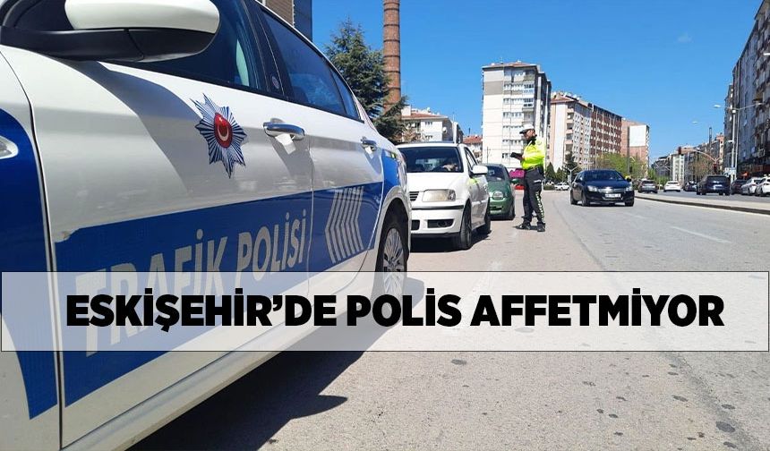 Eskişehir'de 147 araca işlem yapıldı, polis affetmedi