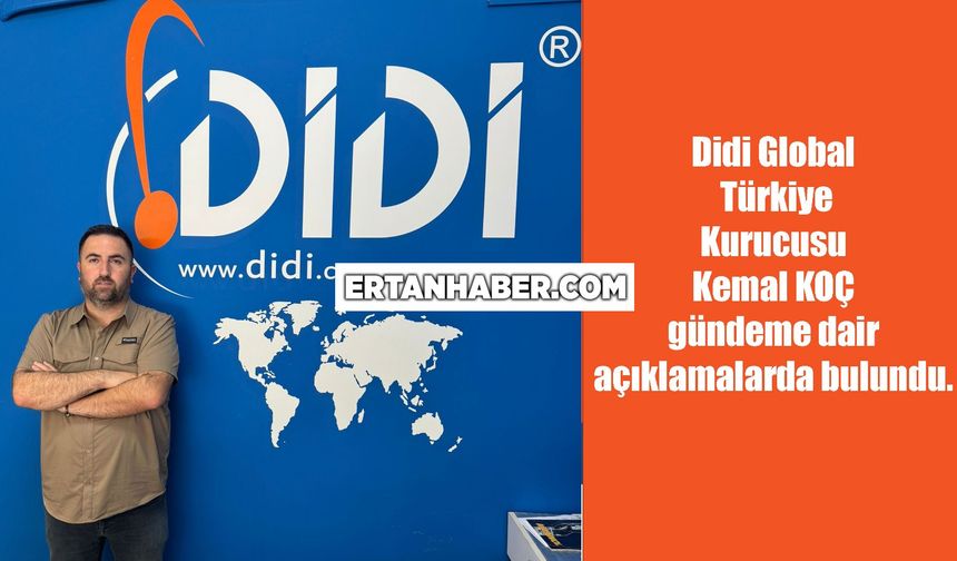 Didi Global Türkiye Kurucusu Kemal KOÇ gündeme dair açıklamalarda bulundu.