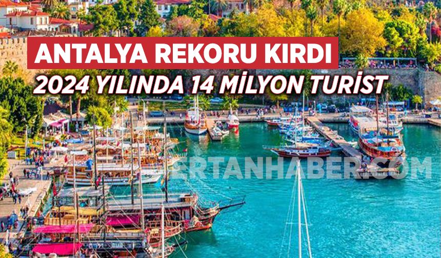 Antalya 2024 yılında 14 milyondan fazla turist ağırlayarak rekor kırdı