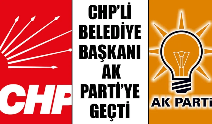 CHP'li Belediye Başkanı AKP'ye geçti: Erdoğan'ın emrinde olacağım